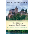 To Kill a Troubadour: A Bruno, Chief of Police Novel - Paperback
