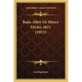 Ram-Alley Or Merry Tricks, 1611 (1913) - Paperback