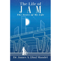 The Life of JAM: The Story of My Life - Paperback
