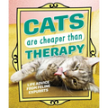 Cats Are Cheaper Than Therapy: Life Advice from Feline Expurrts - Hardcover