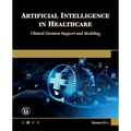 Artificial Intelligence in Healthcare: Clinical Decision Support and Modeling - Paperback