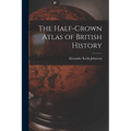 The Half-Crown Atlas of British History - Paperback