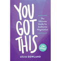 You Got This: The Ultimate Guide for Authentic Negotiation (Second Edition) - Paperback