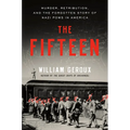 The Fifteen: Murder, Retribution, and the Forgotten Story of Nazi POWs in America - Hardcover