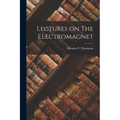 Lectures on The Electromagnet - Paperback