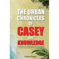 The Urban Chronicles of Casey and Knowledge - Paperback