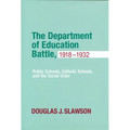 Department of Education Battle, 1918-1932: Public Schools, Catholic Schools, and the Social Order - Hardcover