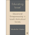 Educating Israel: Educational Entrepreneurship in Israel's Multicultural Society - Hardcover