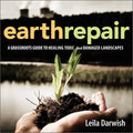 Earth Repair: A Grassroots Guide to Healing Toxic and Damaged Landscapes - Paperback