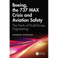 Boeing, the 737 MAX Crisis and Aviation Safety: The Perils of Profit-Driven Engineering - Paperback
