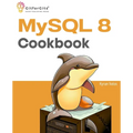MySQL 8 Cookbook: Ready solutions to achieve highest levels of enterprise database scalability, security, reliability, and uptime - Paperback