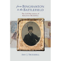 From Binghamton to the Battlefield: The Civil War Letters of Rollin B. Truesdell - Paperback
