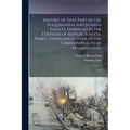 History of That Part of the Susquehanna and Juniata Valleys, Embraced in the Counties of Mifflin, Juniata, Perry, Union and Snyder, in the Commonwealt - Paperback