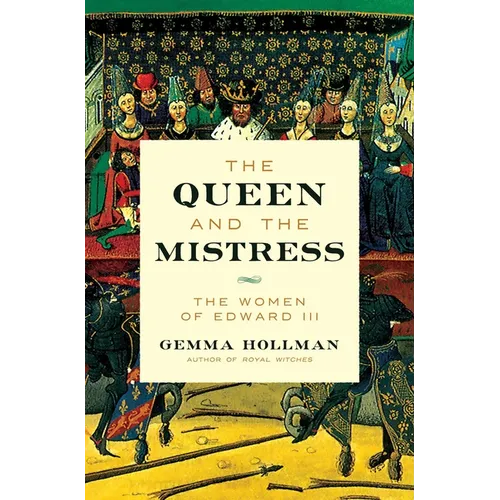 The Queen and the Mistress: The Women of Edward III - Hardcover