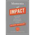 Moments of Impact: How to Design Strategic Conversations That Accelerate Change - Hardcover
