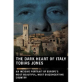 The Dark Heart of Italy: An Incisive Portrait of Europe's Most Beautiful, Most Disconcerting Country - Paperback