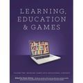 Learning and Education Games: Volume Two: Bringing Games into Educational Contexts - Paperback