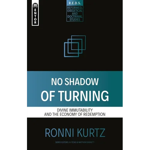 No Shadow of Turning: Divine Immutability and the Economy of Redemption - Paperback
