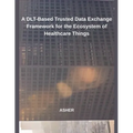 A DLT-Based Trusted Data Exchange Framework for the Ecosystem of Healthcare Things - Paperback