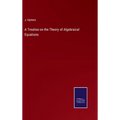 A Treatise on the Theory of Algebraical Equations - Hardcover