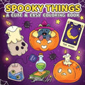 Spooky Things: A Coloring Book for Adults and Teens with Cute Ghosts, Magical Objects and Creepy-Sweet Designs for Relaxation - Paperback
