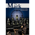 The Mark: A Real Sales Guy Approach to Selling Corporate Accounts - Hardcover