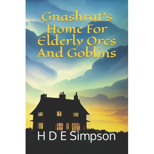 Gnashrat's Home For Elderly Orcs And Goblins - Paperback