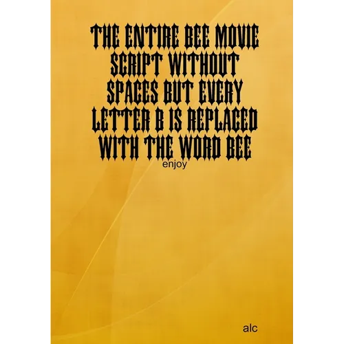 The Entire Bee Movie Script Without Spaces But Every Letter B Is Replaced With The Word Bee - Paperback