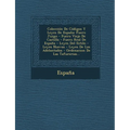 Coleccion de Codigos y Leyes de Espana: Fuero Juzgo - Fuero Viejo de Castilla - Fuero Real de Espana - Leyes del Estilo - Leyes Nuevas - Leyes de Los - Paperback