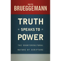 Truth Speaks to Power: The Countercultural Nature of Scripture - Paperback