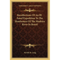 Recollections Of An Ill-Fated Expedition To The Headwaters Of The Madeira River In Brazil - Paperback