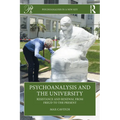 Psychoanalysis and the University: Resistance and Renewal from Freud to the Present - Paperback