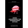 ADHD: Unleashing the Superpower Within - Paperback
