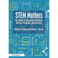 STEM Matters: Your Guide to Educational Purposes, Policies, Programs, and Practices - Paperback
