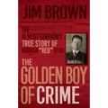 The Golden Boy of Crime: The Almost Certainly True Story of Norman Red Ryan - Paperback