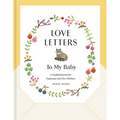 Love Letters to My Baby, Revised and Updated Edition: A Guided Journal for Expectant and New Mothers - Hardcover