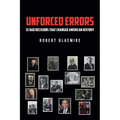Unforced Errors: 15 Bad Decisions That Changed American History - Paperback