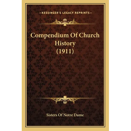 Compendium Of Church History (1911) - Paperback