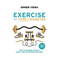 Exercise with Type 1 Diabetes: How to exercise without scary lows or frustrating highs - Paperback