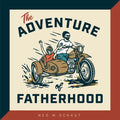 The Adventure of Fatherhood - Hardcover