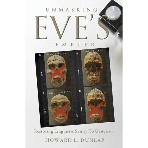 Unmasking Eve's Tempter: Restoring Linguistic Sanity to Genesis 3 - Paperback