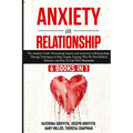 Anxiety in Relationship: 6 Books in 1: The complete Guide: Overcoming Anxiety, and Insecurity in Relationships, Therapy Techniques to Stop Couples Arg - Paperback