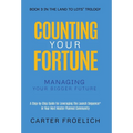 Counting Your Fortune: Managing Your Bigger Future - Hardcover
