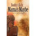 Daddy's Baby, Mama's Maybe: I Am Not My Conception - Paperback