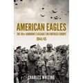 American Eagles: The 101st Airborne's Assault on Fortress Europe 1944/45 - Paperback