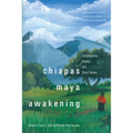 Chiapas Maya Awakening: Contemporary Poems and Short Stories - Paperback