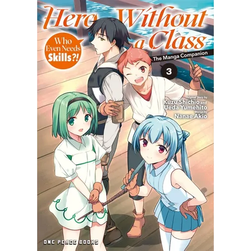 Hero Without a Class Volume 3: Who Even Needs Skills?! - Paperback
