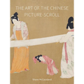 The Art of the Chinese Picture-Scroll - Hardcover
