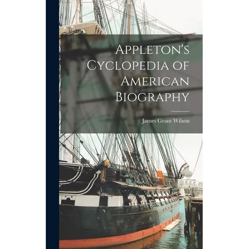 Appleton's Cyclopedia of American Biography - Hardcover