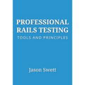 Professional Rails Testing: Tools and Principles - Paperback